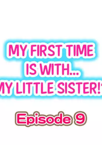 [Porori] My First Time is with.... My Little Sister?! Ch.09