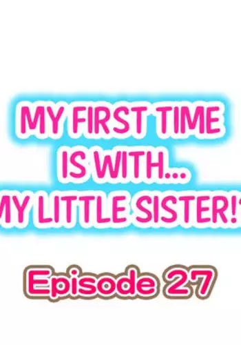 [Porori] My First Time is with.... My Little Sister?! Ch.27
