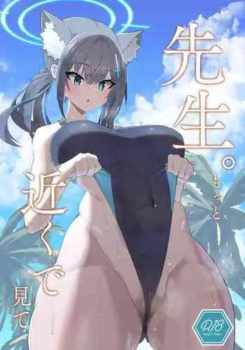 Sensei. Motto Chikaku de Mite